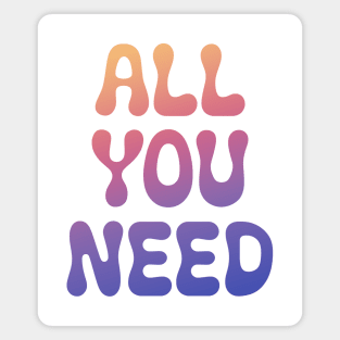 I'm all you need Magnet